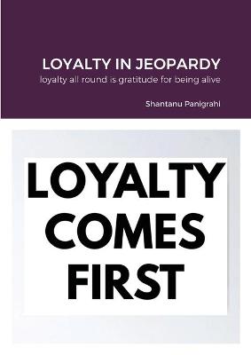 Loyalty in Jeopardy