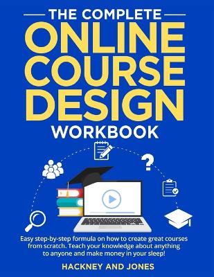 The Complete Online Course Design Workbook