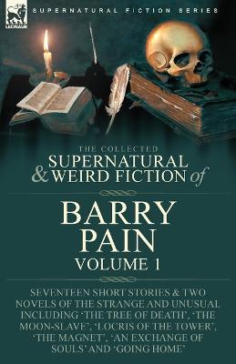 Collected Supernatural and Weird Fiction of Barry Pain-Volume 1