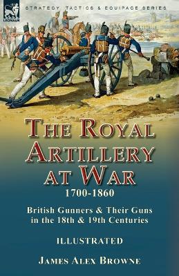 Royal Artillery at War,1700-1860
