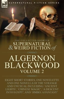 Collected Shorter Supernatural & Weird Fiction of Algernon Blackwood