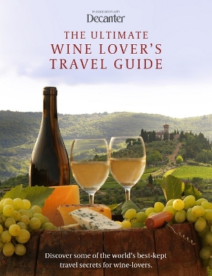 Ultimate Wine Lover's Travel Guide