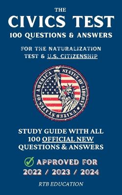 The Civics Test - 100 Questions & Answers for the Naturalization Test & U.S. Citizenship