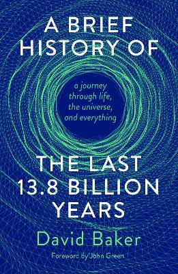 A Brief History of the Last 13.8 Billion Years