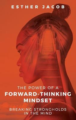 The Power of a Forward-Thinking Mindset