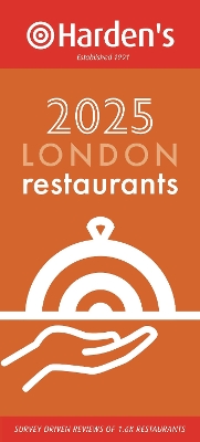 Harden's London Restaurants 2025 33rd EDITION