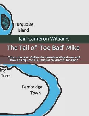 The Tail of 'Too Bad' Mike
