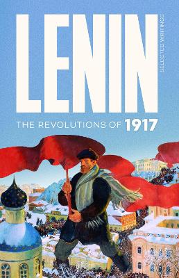 Lenin Selected Writings: The Revolutions of 1917