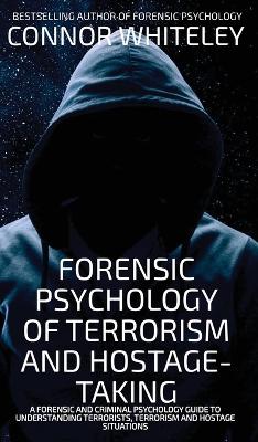 Forensic Psychology Of Terrorism And Hostage-Taking