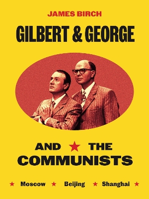 Gilbert & George and the Communists