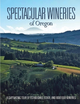 Spectacular Wineries of Oregon