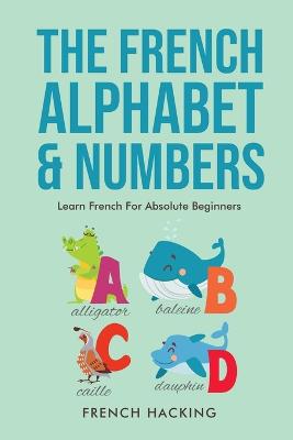 French Alphabet & Numbers - Learn French for Absolute Beginners