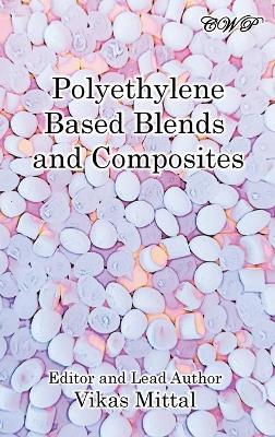 Polyethylene Based Blends and Composites