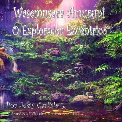 Wasemusara Amurupi (O Explorador Excentrico)