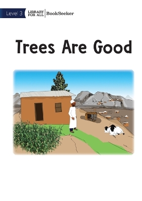 Trees Are Good