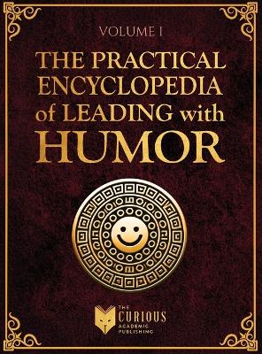 Practical Encyclopedia of Leading with Humor. Volume 1