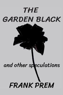 The Garden Black - and other speculations