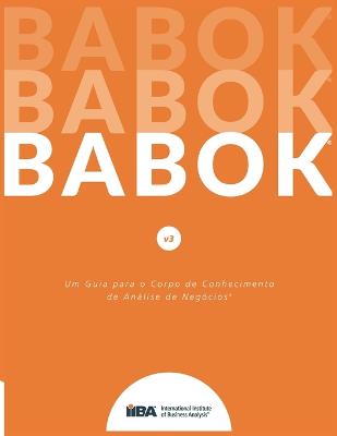 Um Guia para o Corp o de Conhecimento de Analise de Negocios(R) (Guia BABOK(R))