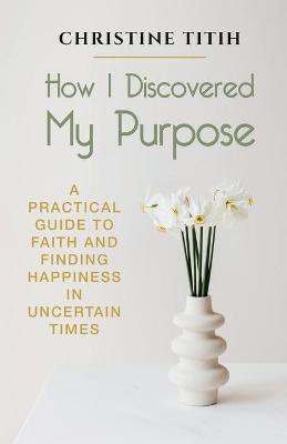 How I Discovered My Purpose