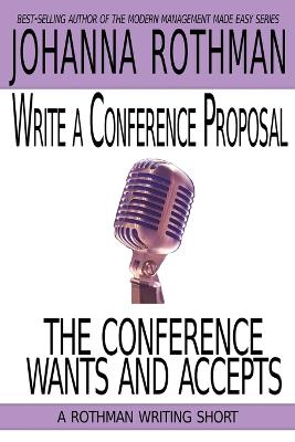 Write a Conference Proposal the Conference Wants and Accepts