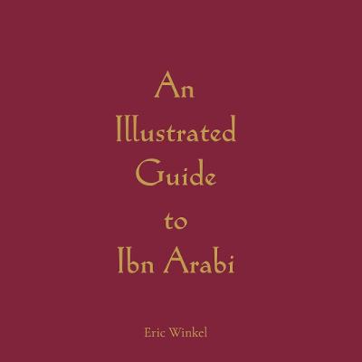 Illustrated Guide to Ibn Arabi