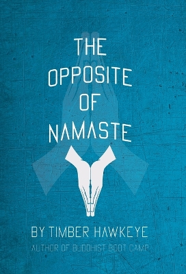 The Opposite of Namaste