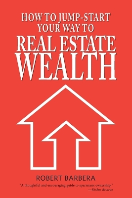 How to Jump-Start Your Way to Real Estate Wealth