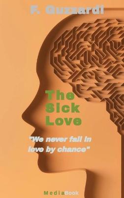 Sick Love (We never fall in love by chance)