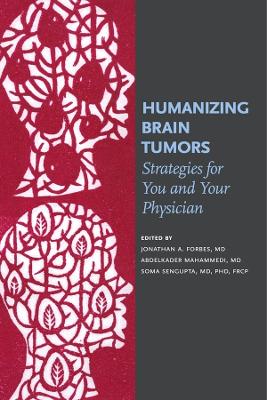Humanizing Brain Tumors - Strategies for You and Your Physician