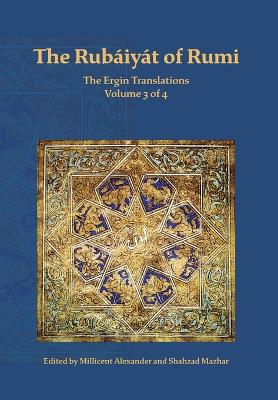 The Rubaiyat of Rumi, The Ergin Translations, Volume 3