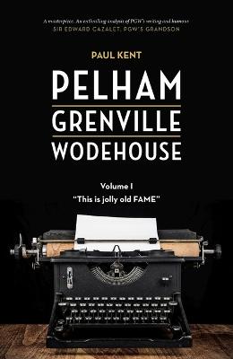 Pelham Grenville Wodehouse - Volume 1: This Is Jolly Old Fame
