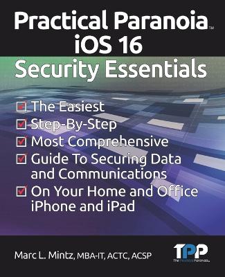 Practical Paranoia iOS 16 Security Essentials