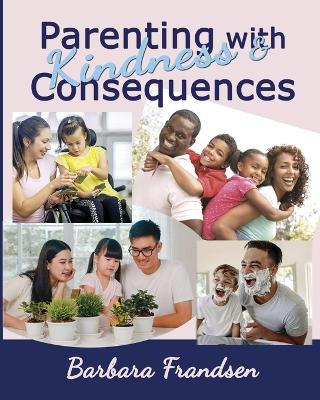 Parenting with Kindness & Consequences