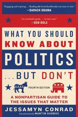 What You Should Know about Politics . . . But Don't, Fourth Edition