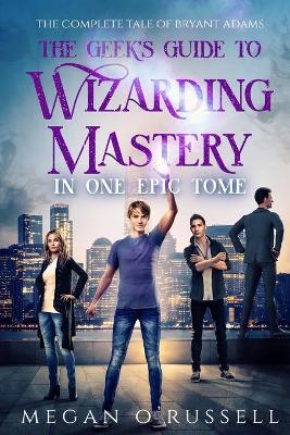 Geek's Guide to Wizarding Mastery in One Epic Tome