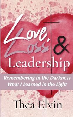 Love, Loss & Leadership