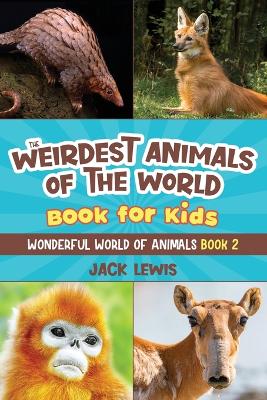 The Weirdest Animals of the World Book for Kids
