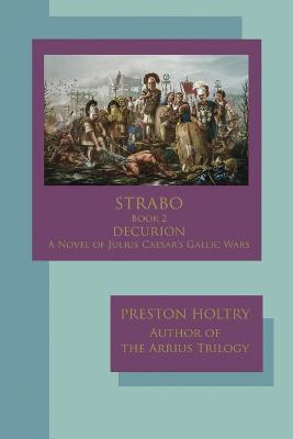 Marcellus Strabo-Book 2 DECURION-A Novel oF Julius Caesar's Gallic Wars