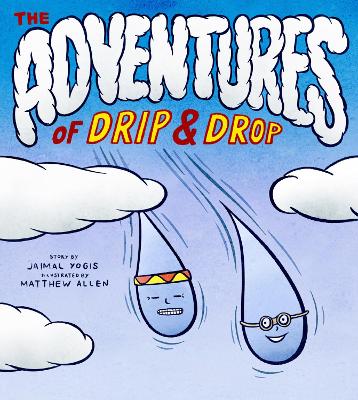 Adventures of Drip and Drop