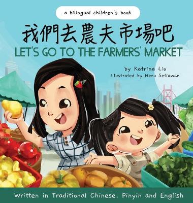Let's Go to the Farmers' Market - Written in Traditional Chinese, Pinyin, and English