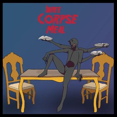 Three Corpse Meal
