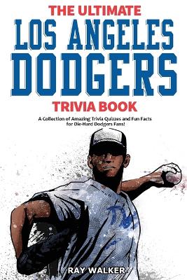 The Ultimate Los Angeles Dodgers Trivia Book
