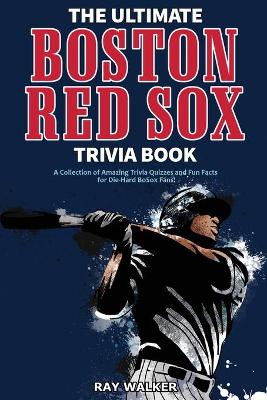 The Ultimate Boston Red Sox Trivia Book