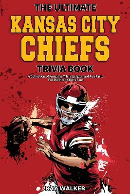 The Ultimate Kansas City Chiefs Trivia Book