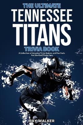 Ultimate Tennessee Titans Trivia Book
