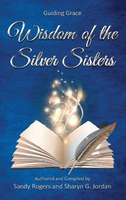 Wisdom of the Silver Sisters - Guiding Grace