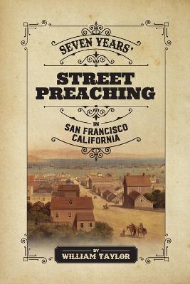 Seven Years' Street Preaching in San Francisco, California