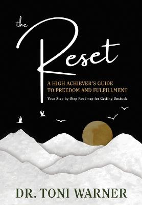 Reset, A High Achiever's Guide to Freedom and Fulfillment