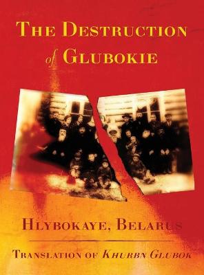 Destruction of Glubokie (Hlybokaye, Belarus)