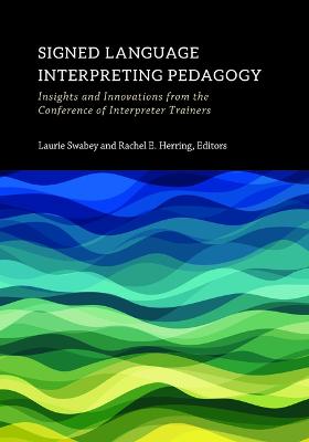 Signed Language Interpreting Pedagogy - Insights and Innovations from the Conference of Interpreter Trainers